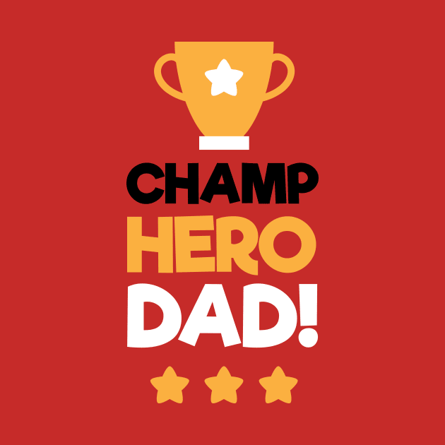 Champ Hero Dad Strong Daddy I Love Papa by rjstyle7