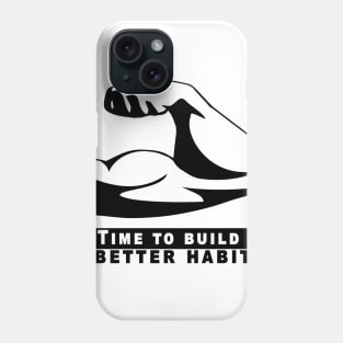 Time To Build A Better Habit Phone Case