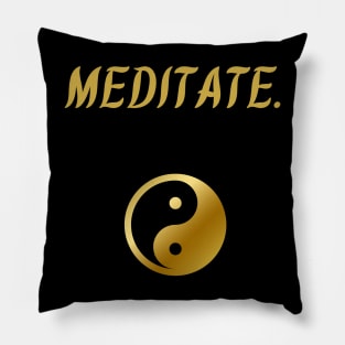 Meditate. Pillow