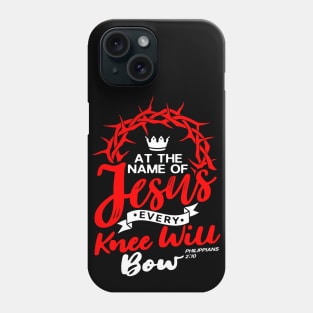 At The Name Of Jesus EVERY KNEE WILL BOW - Philippians 2:10 Phone Case