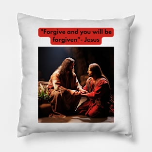 "Forgive and you will be forgiven"- Jesus Pillow