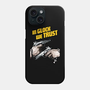 In Glock We Trust Phone Case