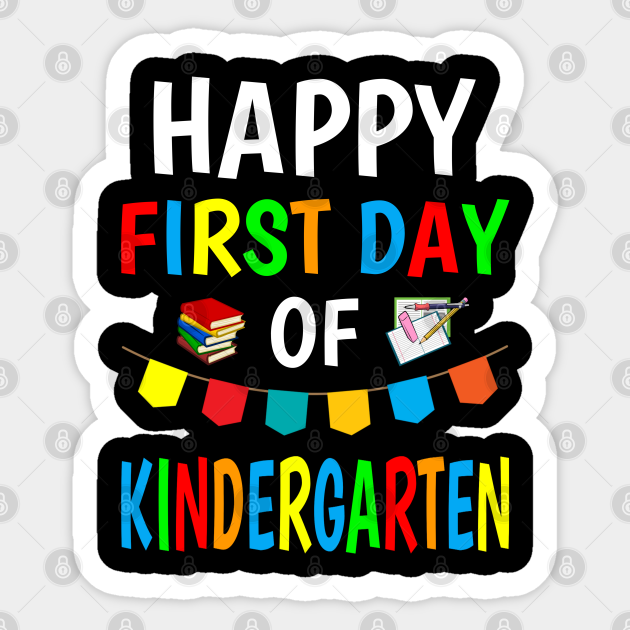 Happy First Day Of Kindergarten Happy First Day Of Kindergarten 2020 Funny Kindergarten - First Day Of  Kindergarten - Sticker | Teepublic Uk