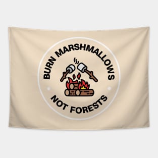 Burn Marshmallows Not The Forests - Wildfire - Bushfire Tapestry