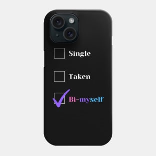 Single, Taken, Bi Myself Phone Case