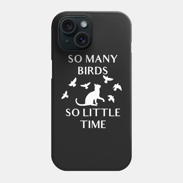 So Many Birds So Little Time Phone Case by BraaiNinja