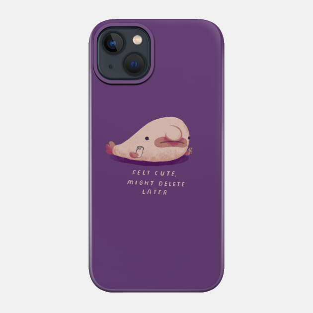 Blobfish selfie - Blobfish - Phone Case