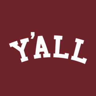 Ya'll University Alumni - Accent Humor T-Shirt