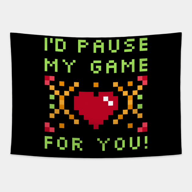 I'd Pause My Game For You T-Shirt - Gaming Valentine's Day Tapestry by Ilyashop