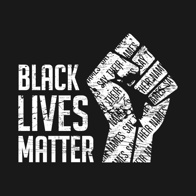 Black Lives Matter, Say Their Names by Andromeda