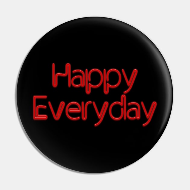 Happy Everyday Red Neon Pin by NeilGlover