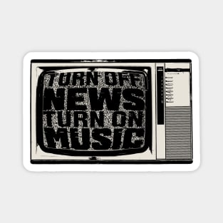 Turn Off News / Turn On Music Magnet