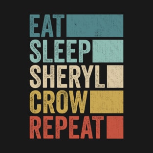 Funny Eat Sleep Sheryl Crow Repeat Retro Vintage T-Shirt