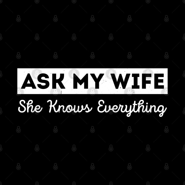 Ask My Wife She Knows Everything Funny Vintage Husband by Gaming champion