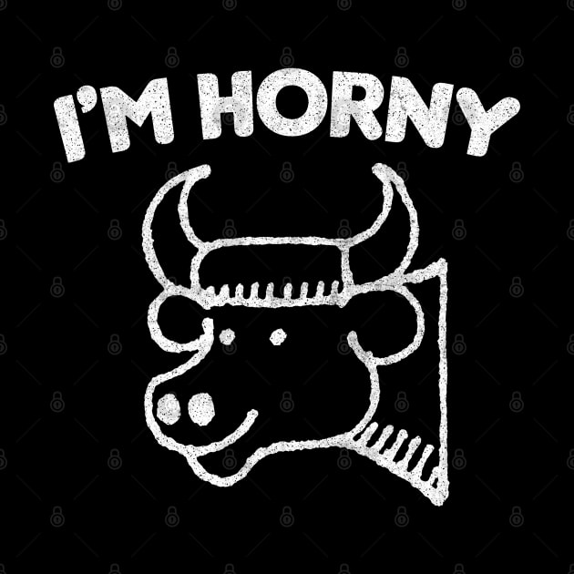 I'm Horny - Funnytee Quote Design by DankFutura