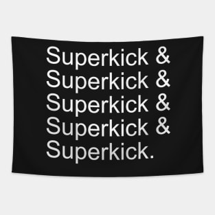 Superkick & Superkick & Superkick ... Tapestry