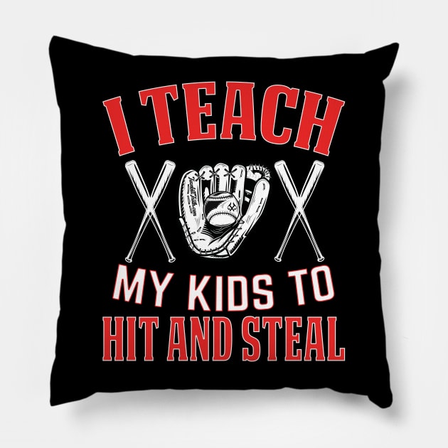 I Teach My Kids to Hit and Steal Pillow by Turnbill Truth Designs