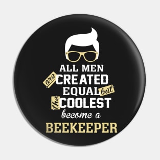 All men are created equal But the coolest become a beekeeper Pin