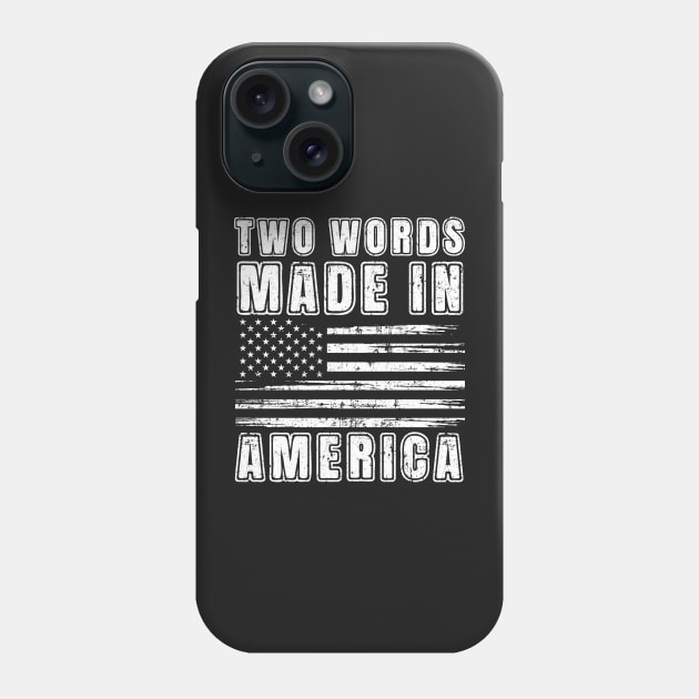 Two Words Made in America Political Phone Case by HomeCoquette