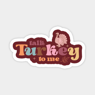 Talk turkey to me Magnet