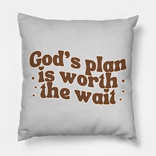 God's Plan Is Worth The Wait Pillow