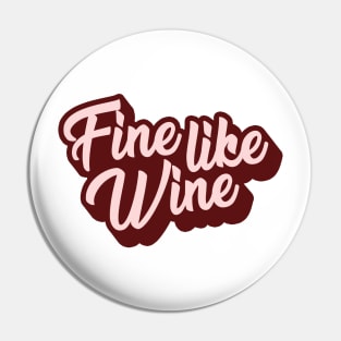 Fine Like Wine Pin