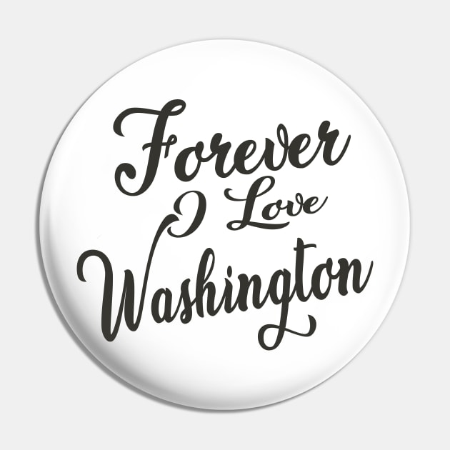 Forever i love Washington Pin by unremarkable