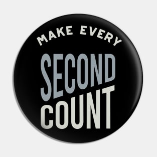 Make Every Second Count Pin