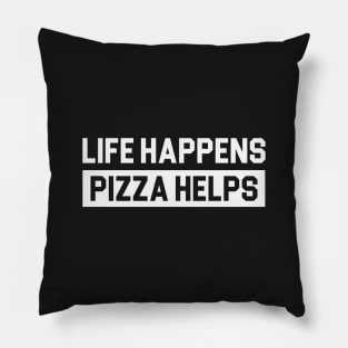 Life Happens Pizza Helps Pillow