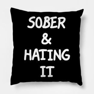 Sober & Hating It Pillow