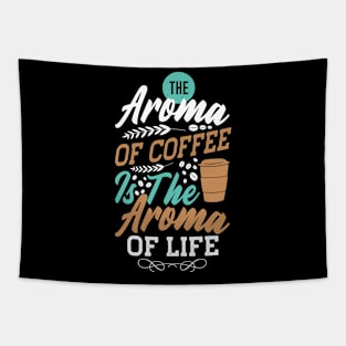 The aroma coffee is the aroma of life Tapestry