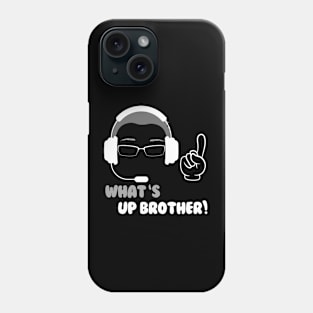 What S Up Brother Phone Case