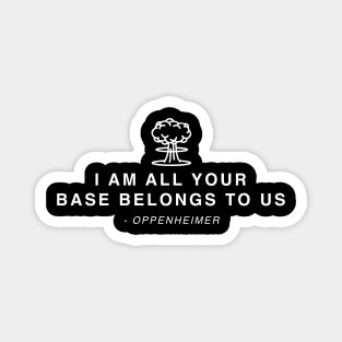 I am all your base belongs to us Magnet