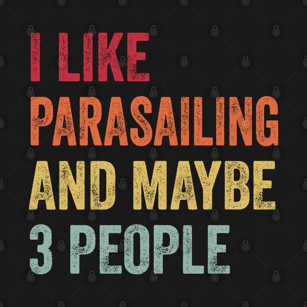 I Like Parasailing & Maybe 3 People Parasailing Lovers Gift by ChadPill