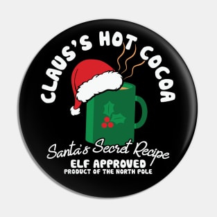 Clause's Hot Cocoa Santa's Secret Receipe Elf Approved product of the north pole Pin