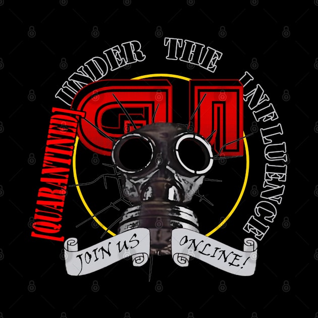 Quarantined Under the Influence Gas Mask by Geeks Under the Influence 