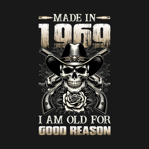 Made In 1969 I'm Old For Good Reason by D'porter