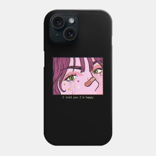 Sad Tee (told you I'm happy) Phone Case