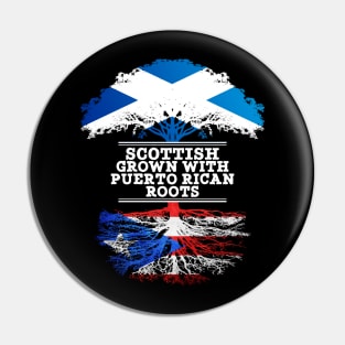 Scottish Grown With Puerto Rican Roots - Gift for Puerto Rican With Roots From Puerto Rico Pin