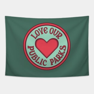 Love Our Public Parks So Lets Protect Our Parks Tapestry