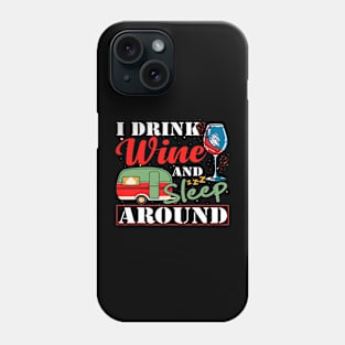 I Drink Wine Sleep Around Funny Wine Drinker Phone Case