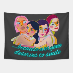 ...because everyone deserves to smile Tapestry