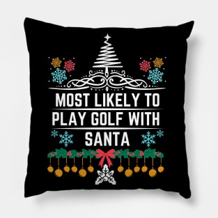 Most Likely to Play Golf with Santa - Funny Golf-Themed Christmas Saying Gift Idea for Christmas Golf Lovers Pillow