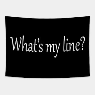 What's my line? Tapestry