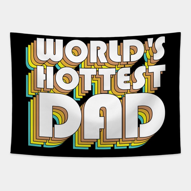 World's Hottest Dad / Retro Typography Father Gift Tapestry by DankFutura