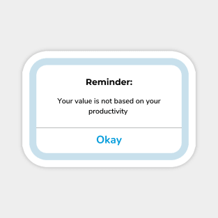 Reminder: Your value is not based on your productivity Magnet