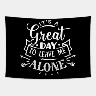 It's a Great Day to Leave Me Alone Tapestry