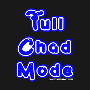 Full Chad Mode T-Shirt