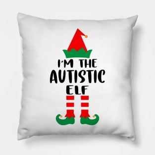 I'm The Autistic Elf Family Matching Group Christmas Costume Outfit Pajama Funny Gift Pillow