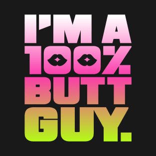 ''IM A 100% BUTT MAN'' T-Shirt